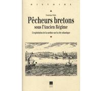 Pêcheurs Bretons Sous L'ancien Régime - L'exploitation De La Sardine Sur La Côte Atlantique