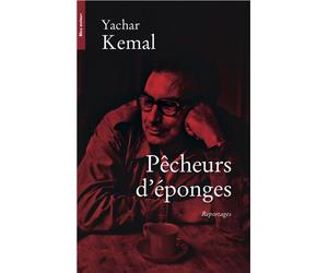 Pêcheurs d’éponges - Reportages - Yachar Kemal - Bleu Autour - broché - Roman