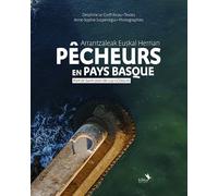 Pêcheurs en Pays basque Port de Saint-Jean-de-Luz - Ciboure - Delphine Le Corff Ricau - Kilika - broché - Beau livre