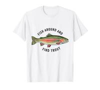 Pêchez Autour et Trouvez la Truite drôle de pêche Blague pêcheurs Papas T-Shirt