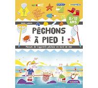 Pêchons à pied !: Manuel de l'apprenti pêcheur en bord de mer