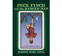 PECK FINCH and the HANGED MAN by Jerome Mark Antil Jerome Mark Antil (Auteur)
