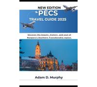 Pécs Travel Guide 2025: Uncover the beauty, history, and soul of Hungary’s Southern Transdanubia region.