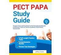 PECT PAPA Study Guide: Practice Tests and Prep Book for the Pennsylvania Educator Certification Tests Pre-Service Academic Performance Assessment