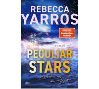 Peculiar Stars - Zwischen uns die Welt Eine emotionale Slow-Burn-Romance über Survival, Selbstfindung und verbotene Liebe - Rebecca Yarros - DTV - ebook (ePub) - Livre