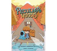 Peculiar Woods – L'ancienne cité sous-marine – Tome 1