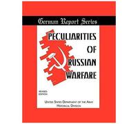 Peculiarities Of Russian Warfare (German Reports Series)