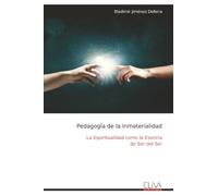 Pedagogía de la Inmaterialidad: La Espiritualidad como la Esencia de Ser del Ser
