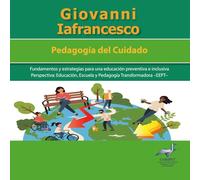 PEDAGOGÍA DEL CUIDADO: Fundamentos y estrategias para una educación preventiva e inclusiva
