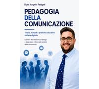 Pedagogia della comunicazione: Teorie, metodi e pratiche educative nell'era digitale