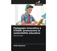 Pedagogia innovativa e STEAM: promuovere la sostenibilità educativa: Guida allo studio