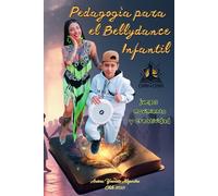 Pedagogía para el Bellydance Infantil: juegos, movimiento y creatividad