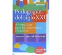 Pedagogías Del Siglo Xxi: Alternativas Para La Innovación Educativa - Jaume Carbonell Sebarroja Jaume Carbonell Sebarroja (Auteur)