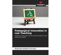 Pedagogical Innovation in Law Teaching: Towards a Critical and Transformative Education in Latin American Contexts