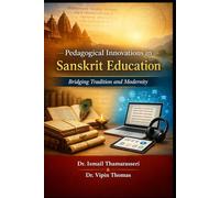 Pedagogical Innovations in Sanskrit Education: Bridging Tradition and Modernity