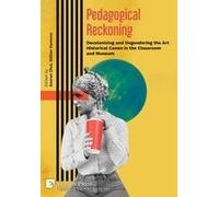 Pedagogical Reckoning: Decolonizing And Degendering The Art Historical Canon In The Classroom And Museum