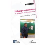 Pédagogie actualisante et pédagogie socioconstructive Pratiques éducatives sociétales - Yannick Brun-Picard - L'harmattan - broché - Etude