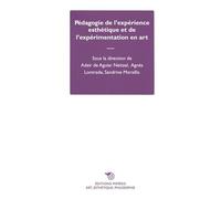 Pédagogie De L?Expérience Esthétique Et De L?Expérimentation En Art