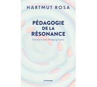 Pédagogie de la résonance Entretiens avec Wolfgang Endres - Hartmut Rosa - Le Pommier - broché - Essai