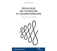 Pédagogie De L'écriture Et Graphothérapie