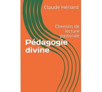 Pédagogie divine: Chemins de lecture pastorale