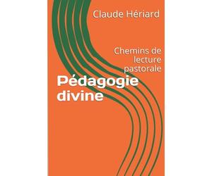 Pédagogie divine: Chemins de lecture pastorale
