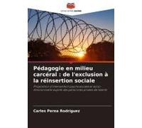 Pédagogie En Milieu Carcéral : De L'exclusion À La Réinsertion Sociale