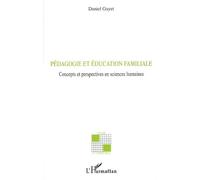 Pédagogie et éducation familiale Concepts et perspectives - Daniel Gayet - L'harmattan - broché - Scénario