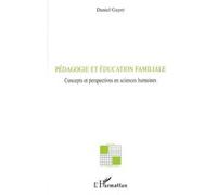 Daniel Gayet – Pédagogie et éducation familiale – Concepts et perspectives – Broché