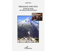 Pédagogie hors piste Entre les murs de l'Education nationale - André Petit - L'harmattan - broché - Essai