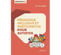 Pédagogie inclusive et participative pour autistes - Bettina Dupin - Dunod - broché - Essai