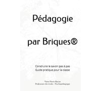 Pédagogie par Briques®: Structurer les apprentissages pour apprendre à apprendre