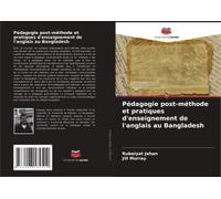 Pédagogie Post-Méthode Et Pratiques D'enseignement De L'anglais Au Bangladesh