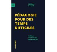 Pédagogie Pour Des Temps Difficiles - Cultiver Des Liens Qui Nous Libèrent