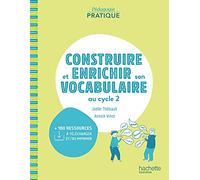 Pédagogie pratique - Construire et enrichir son vocabulaire au cycle 2 - Ed. 2021