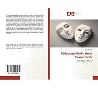 Pédagogie théâtrale et travail social: Une idée du futur ?
