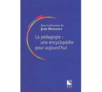 PEDAGOGIE : UNE ENCYCLOPEDIE POUR AUJOURD HUI