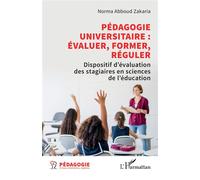 Pédagogie universitaire : évaluer, former, réguler Dispositif d’évaluation des stagiaires en sciences de l’éducation - Norma Abboud Zakaria - L'harmattan - broché - Etude