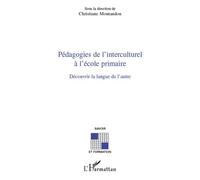 Pédagogies de l'interculturel à l'école primaire Découvrir la langue de l'autre - Christiane Montandon - L'harmattan - broché - Essai