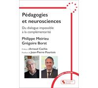 Pédagogies et neurosciences Philippe Meirieu (Auteur), Gregoire Borst (Auteur), Arnaud Cachia (Préface)