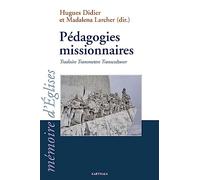 Pédagogies missionnaires. Traduire Transmettre Transculturer