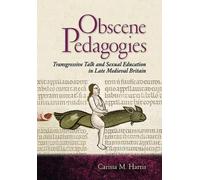 Pédagogies obscènes : Paroles transgressives et éducation sexuelle dans la Grande-Bretagne de la fin du Moyen Âge