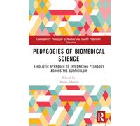 Pedagogies of Biomedical Science: A Holistic Approach to Integrating Pedagogy Across the Curriculum