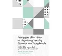 Pedagogies of Possibility for Negotiating Sexuality Education with Young People by Johnson & Bruce University of South Australia & Australia Johnson Bruce University of South Australia Australia (Aute