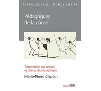 Pédagogues de la danse. Transmission des savoirs et champ chorégraphique - Marie-Pierre Chopin - Fabert Eds - broché - Etude