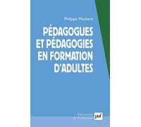 Pédagogues et pédagogies en formation d'adultes - Philippe Maubant - Puf - broché - Etude