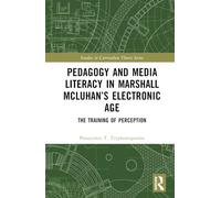 Pedagogy and Media Literacy in Marshall McLuhan’s Electronic Age: The Training of Perception