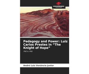 Pedagogy and Power: Luiz Carlos Prestes in "The Knight of Hope"