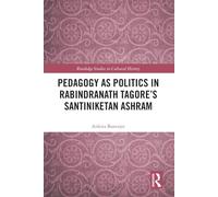 Pedagogy as Politics in Rabindranath Tagore's Santiniketan Ashram
