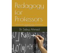Pedagogy for Professors: Mastering the Art and Science of Teaching in Higher Education